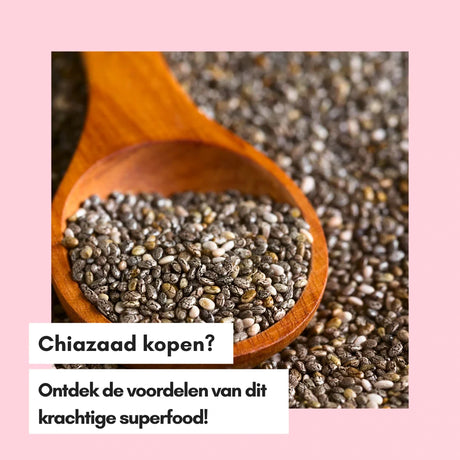 Chiazaad kopen? Ontdek de voordelen van dit krachtige superfood!