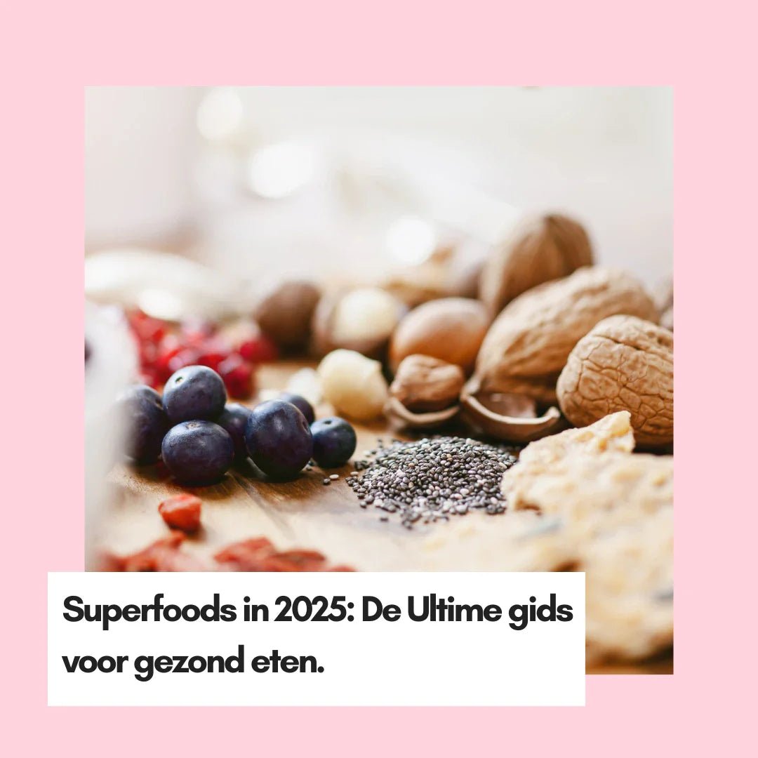 Superfoods in 2025: De Ultieme Gids voor Gezond Eten - Kruidenland