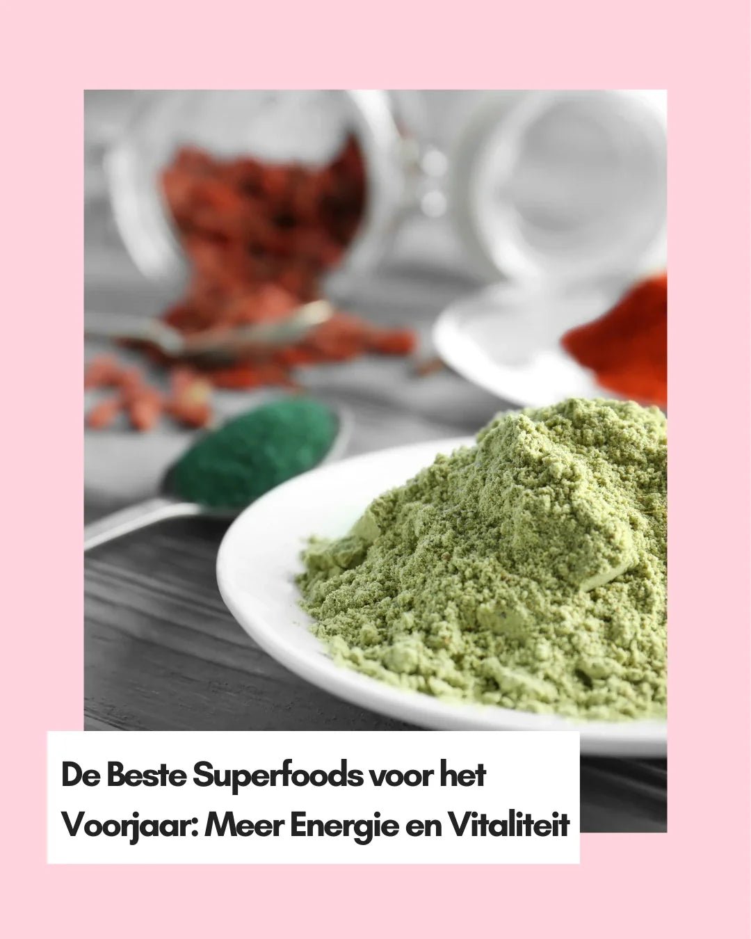 De Beste Superfoods voor het Voorjaar: Meer Energie en Vitaliteit - Kruidenland